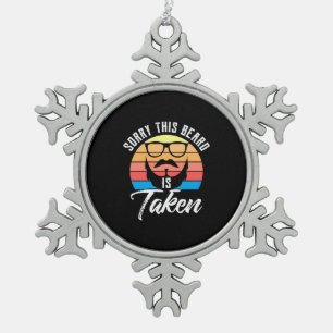 Sorry The Beard Is Takens Snowflake Pewter Christmas Ornament