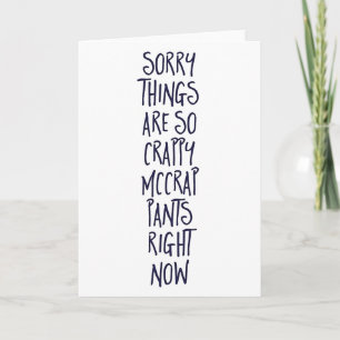 Sorry things are so crappy greeting card