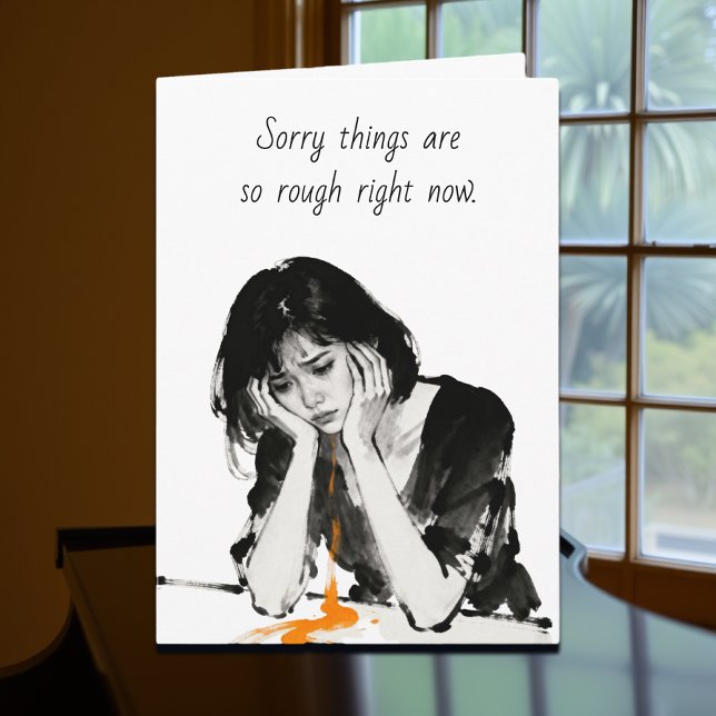 Sorry Things are so Tough Right Now | Friendship  Card (Creator Uploaded)