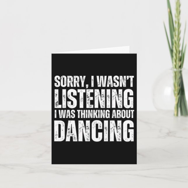 Sorry Thinking About Dancing Funny Dancer Dance Da Card (Front)