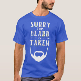Sorry this Beard is aken  Valentines Day  T-Shirt