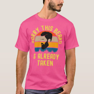 Sorry This Beard Is Already Taken 13 T-Shirt