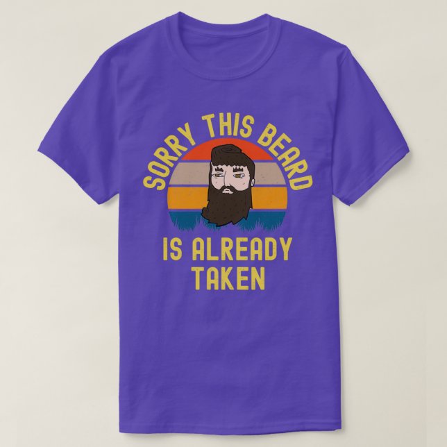 Sorry This Beard Is Already Taken 40 T-Shirt (Design Front)