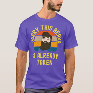 Sorry This Beard Is Already Taken 40 T-Shirt
