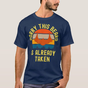 Sorry This Beard Is Already Taken 41 T-Shirt