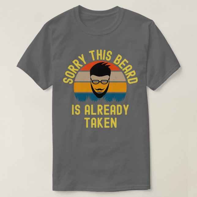 Sorry This Beard Is Already Taken 44 T-Shirt (Design Front)