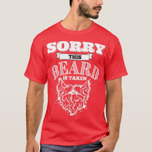 Sorry This Beard Is Already Taken 4 T-Shirt