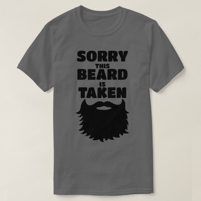 Sorry This Beard Is Taken 39 T-Shirt (Design Front)