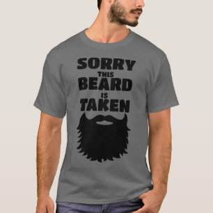 Sorry This Beard Is Taken 39 T-Shirt