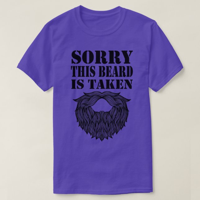 Sorry This Beard Is Taken 3 1 T-Shirt (Design Front)