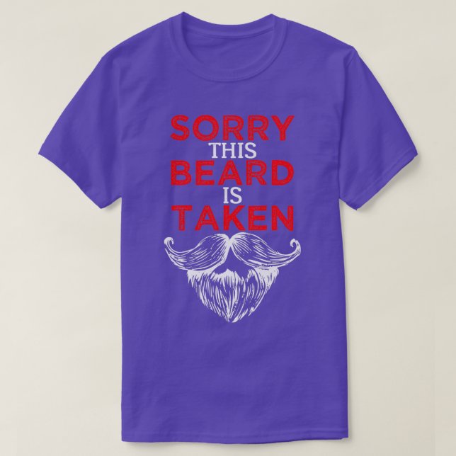Sorry This Beard Is Taken 6 1 T-Shirt (Design Front)