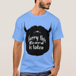 Sorry This Beard Is Taken 8 T-Shirt