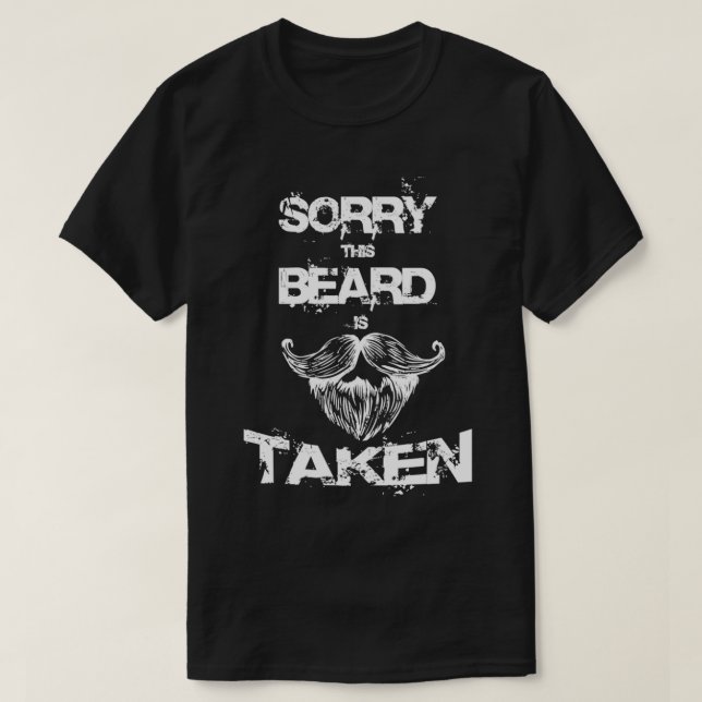 Sorry This Beard Is Taken 93 T-Shirt (Design Front)