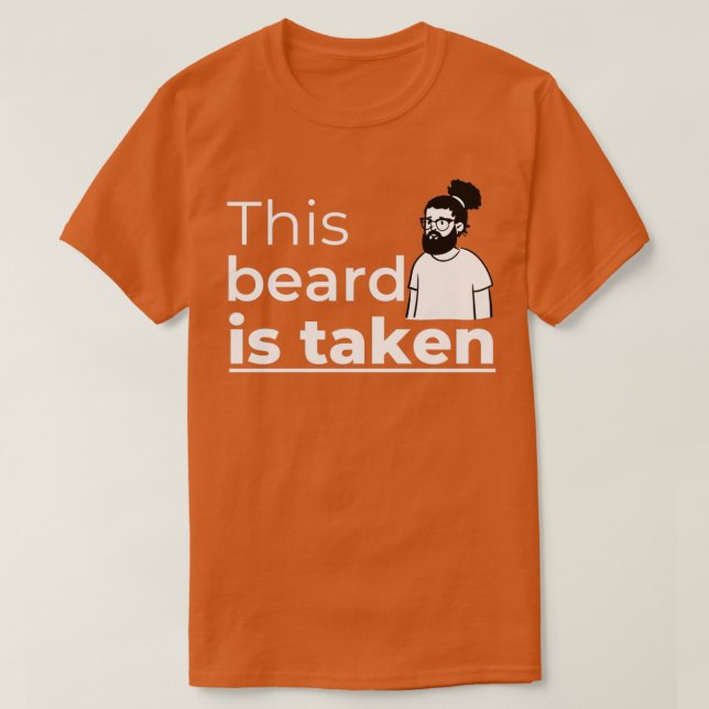 Sorry this beard is taken 9 2 T-Shirt (Design Front)