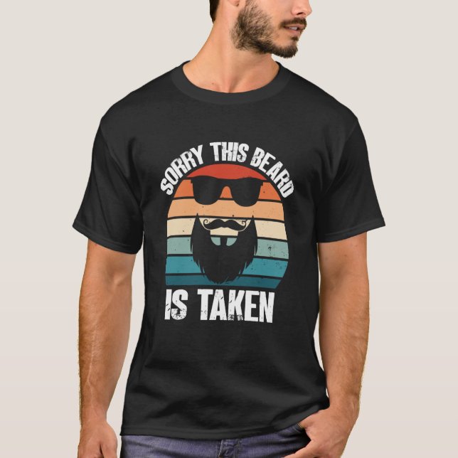 Sorry This Beard Is Taken Bearded Men Quote Design T-Shirt (Front)