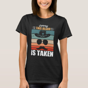 Sorry This Beard Is Taken Bearded Men Quote Design T-Shirt