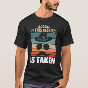 Sorry This Beard Is Taken Bearded Men Quote Design T-Shirt
