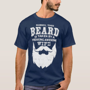 Sorry This Beard Is Taken by A Freaking Awesome Wi T-Shirt