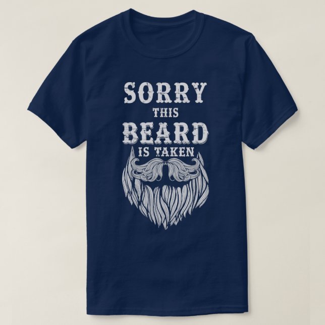 Sorry This Beard is Taken Funny 1 T-Shirt (Design Front)