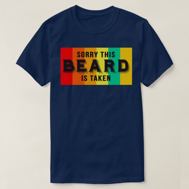 Sorry This Beard Is Taken Funny Beard Sayings 2 T-Shirt (Design Front)