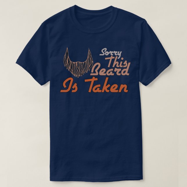 Sorry This Beard Is Taken Funny Beard T-Shirt (Design Front)