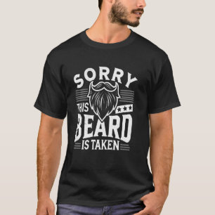 Sorry This Beard Is Taken Funny Bearded Beard Man T-Shirt