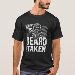 Sorry This Beard Is Taken Funny Bearded Beard Man T-Shirt