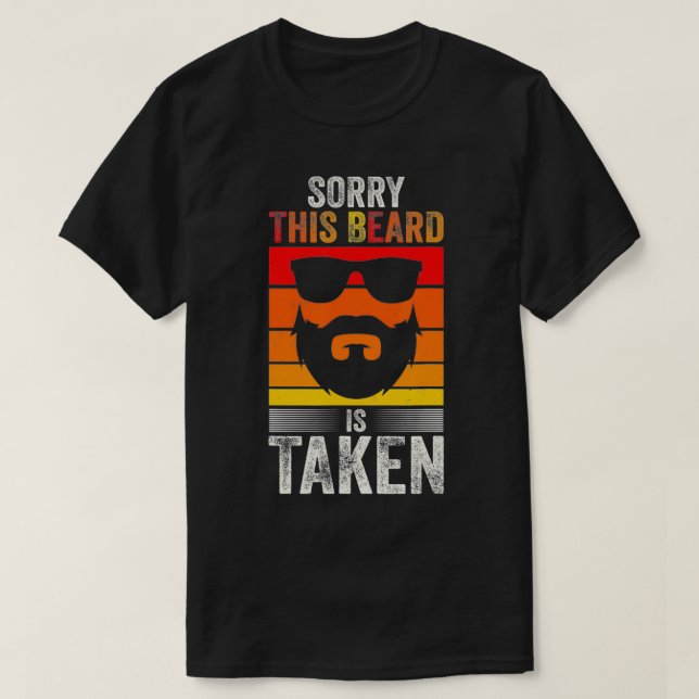 Sorry This Beard is Taken  Funny Boyfriend  T-Shirt (Design Front)
