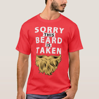 Sorry This Beard is Taken Funny Gift For Beard Lov T-Shirt