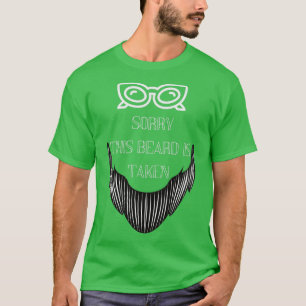Sorry This Beard Is Taken Funny Quote T-Shirt