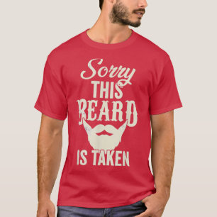 Sorry This Beard Is Taken Funny Valentine T-Shirt
