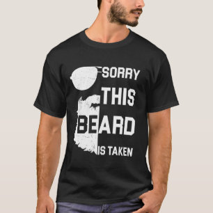 Sorry This Beard is Taken Great Father s Day Gift T-Shirt