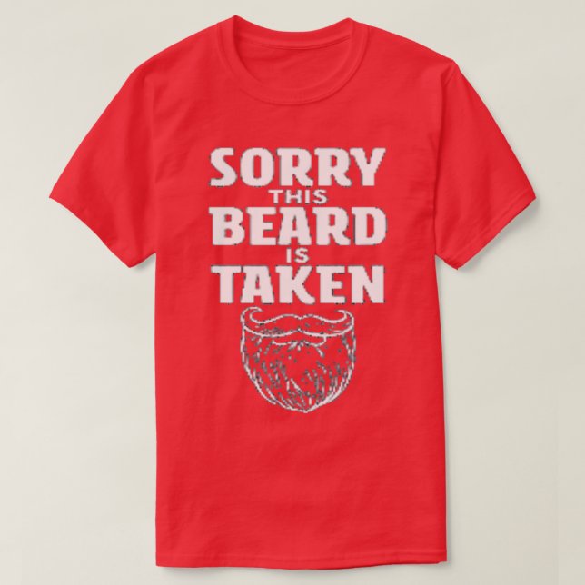 Sorry This Beard is Taken No Beard Day Classic TSh T-Shirt (Design Front)