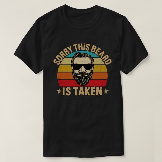 Sorry This Beard is Taken Valentines Day Gift T-Shirt (Design Front)