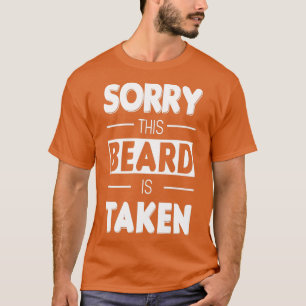 Sorry This Beard Is Taken Valentinex27s Day Gift T-Shirt