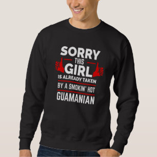 Sorry This Girl Is Taken By Smoking Hot Guamanian  Sweatshirt