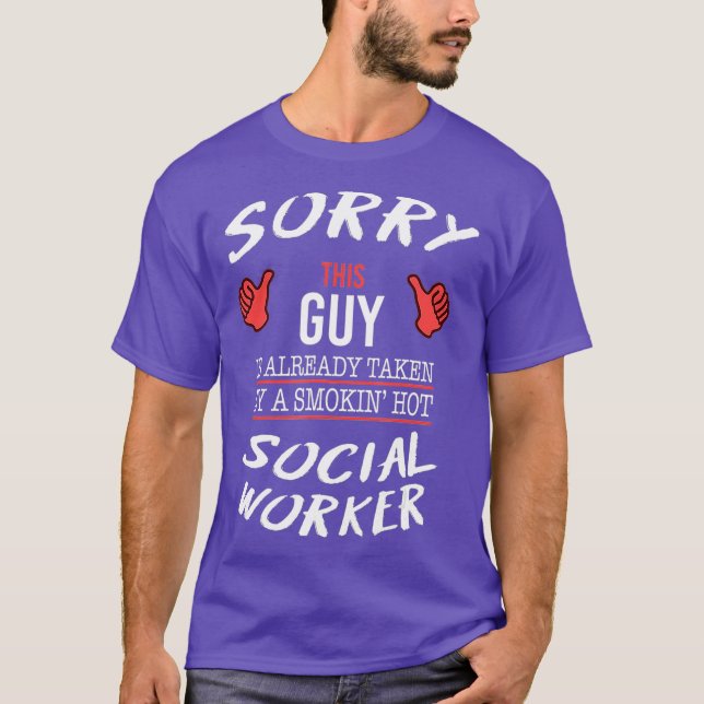 Sorry This Guy Is Taken By Hot Social Worker T-Shirt (Front)
