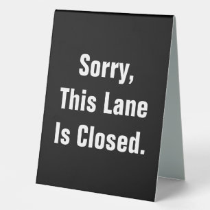 Sorry This Lane Is Closed Black Double-Sided