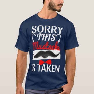 Sorry This Moustache Is Taken 19 T-Shirt