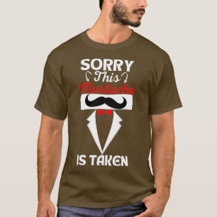 Sorry This Moustache Is Taken 2 T-Shirt