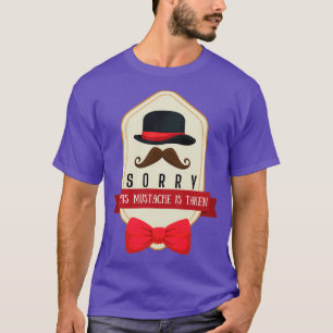 Sorry This Moustache Is Taken Sorry This Beard Is T-Shirt