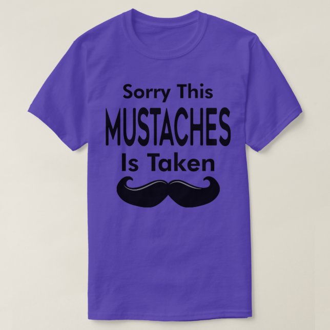 Sorry This Moustaches is Taken 1 T-Shirt (Design Front)