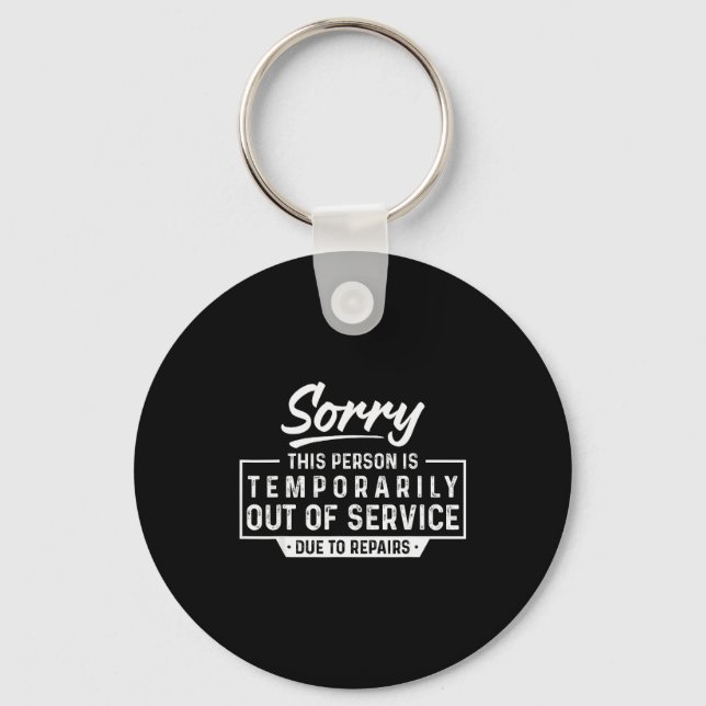 Sorry This Person Is Temrarily Out Of Service Funn Key Ring (Front)