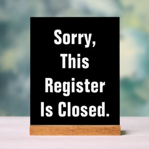 Sorry This Register Is Closed Black Acrylic Sign