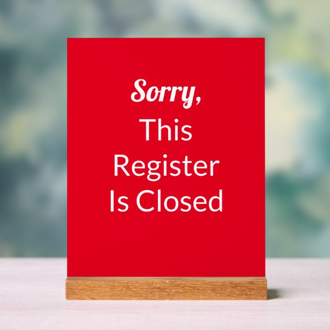 Sorry, This Register Is Closed Red and White Text Acrylic Sign (Neutral)