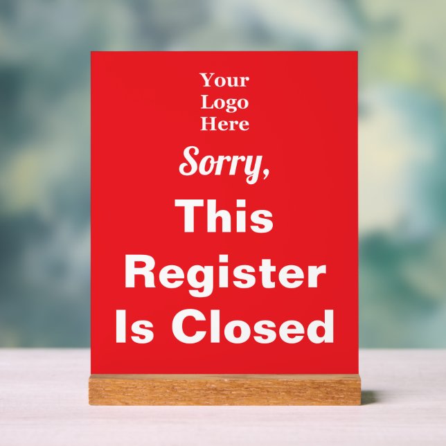 Sorry, This Register Is Closed Red Your Logo Acrylic Sign (Neutral)