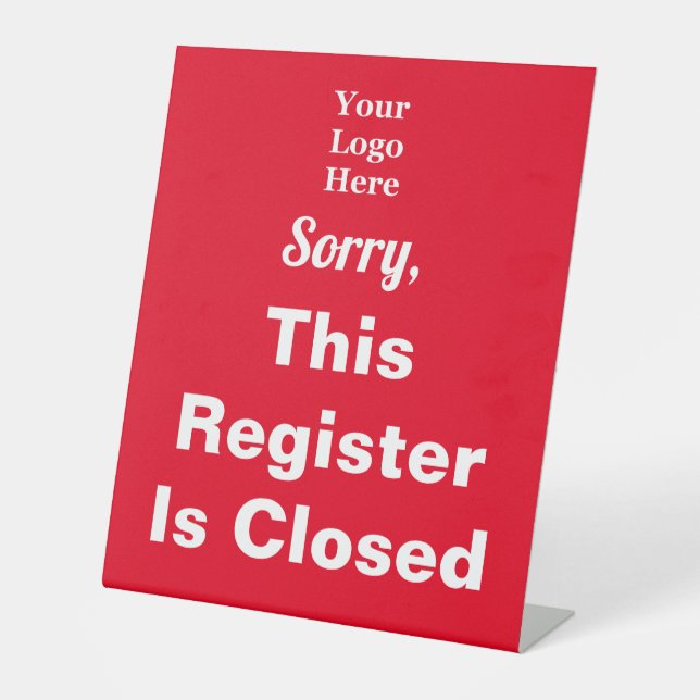 Sorry, This Register Is Closed Red Your Logo Here Pedestal Sign (Front)