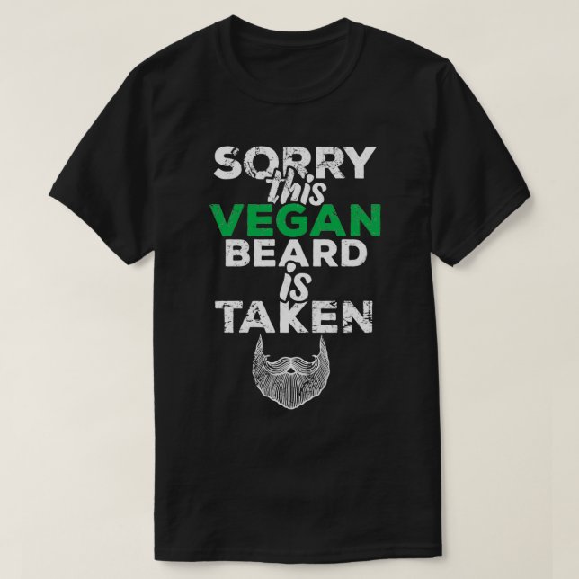 Sorry this vegan beard is taken 2 T-Shirt (Design Front)