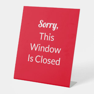 Sorry, This Window Is Closed Red and White Text Pedestal Sign