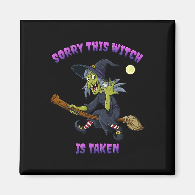 Sorry This Witch Is Taken Halloween Gift For Her M Magnet (Front)